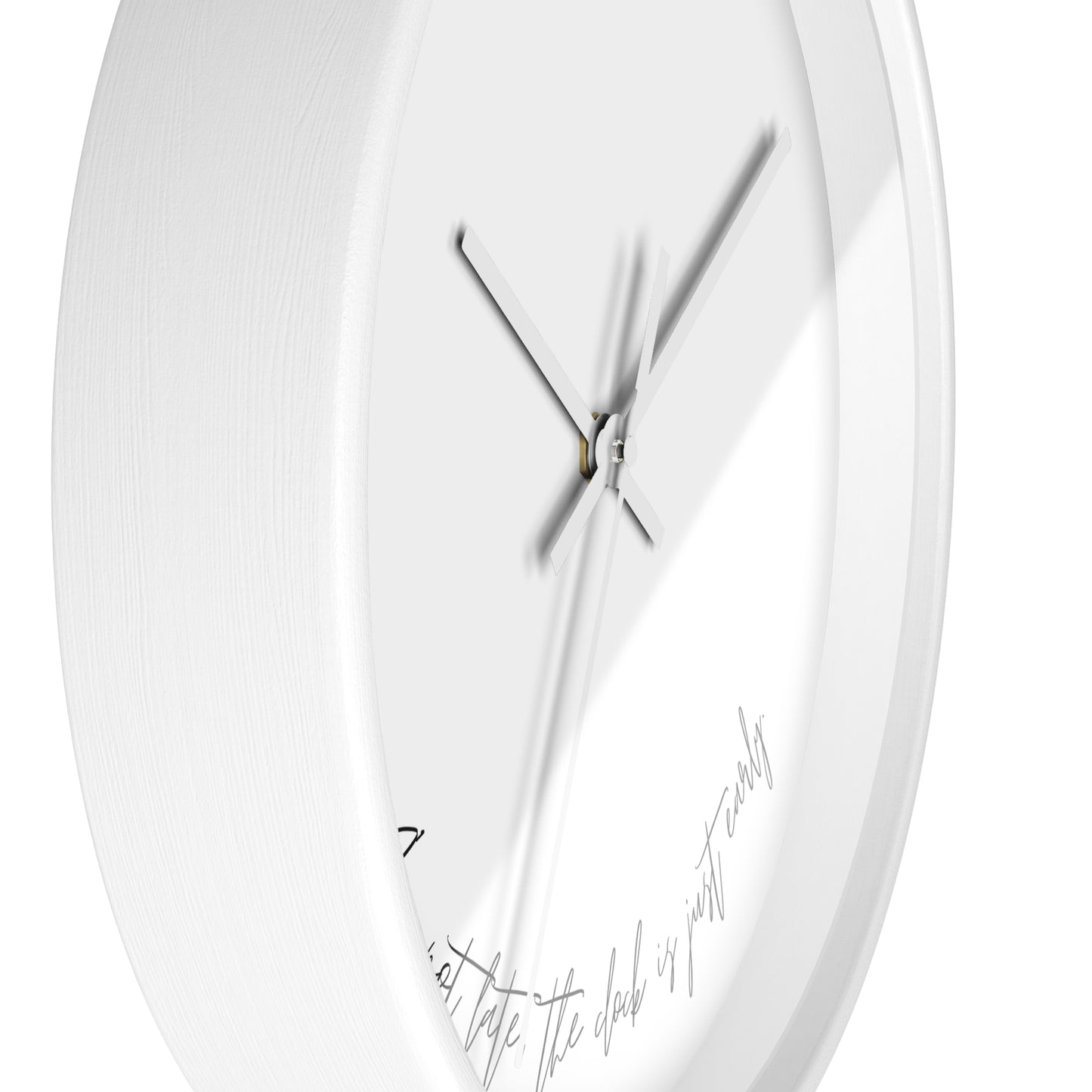 Minimalist Wall Clock - “I’m not late, the clock is just early.“