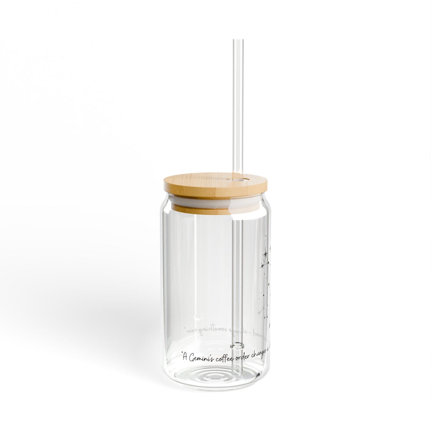 Sipper Glass, 16oz - "A Gemini's coffee order changes as often as their mood - always something new."