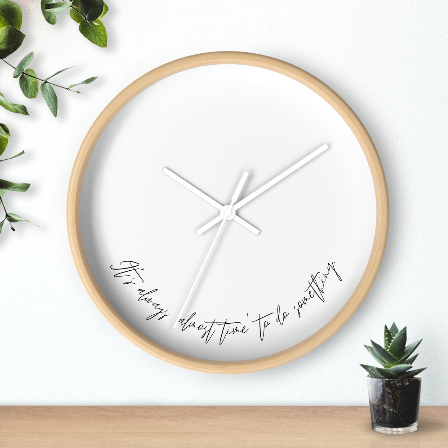 Minimalist Wall Clock - “It’s always ‘almost time’ to do something.“