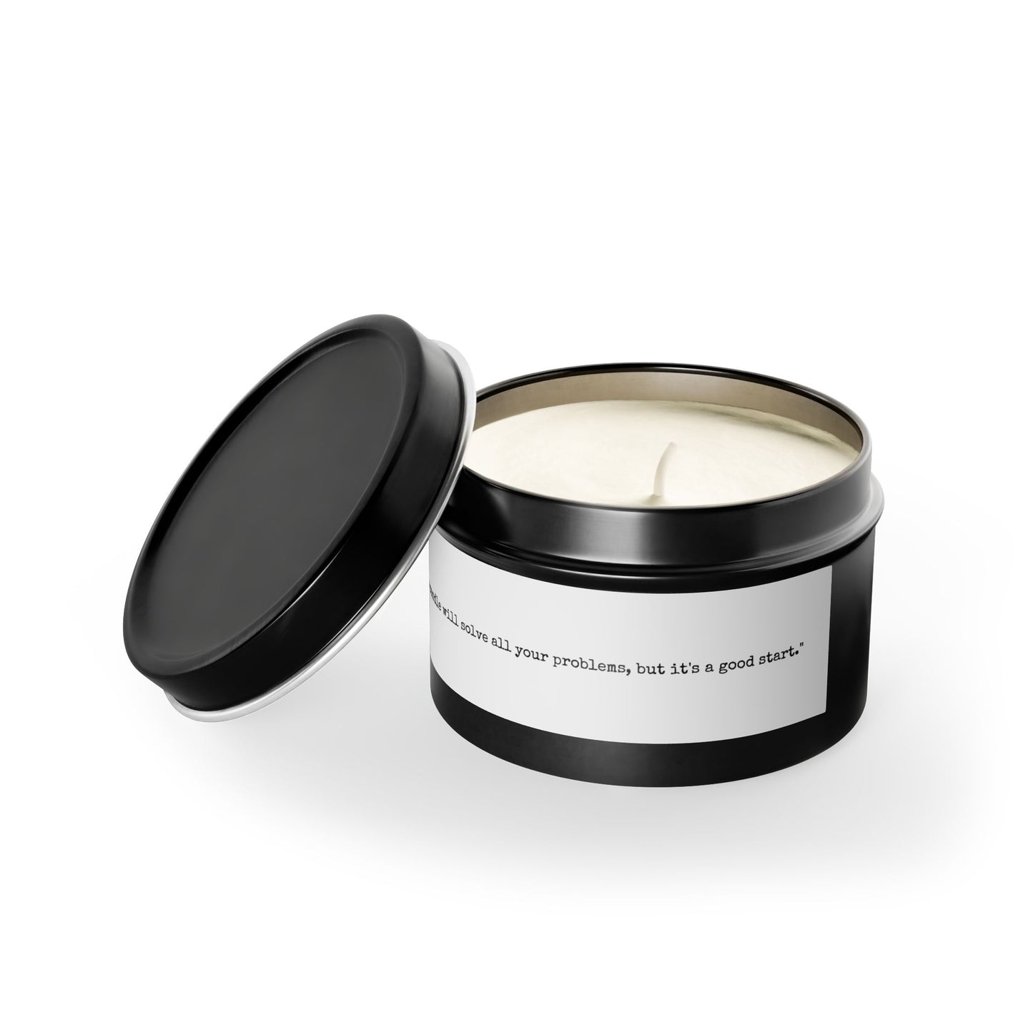 Scented Soy Candle - “I'm not saying this candle will solve all your problems, but it's a good start.”