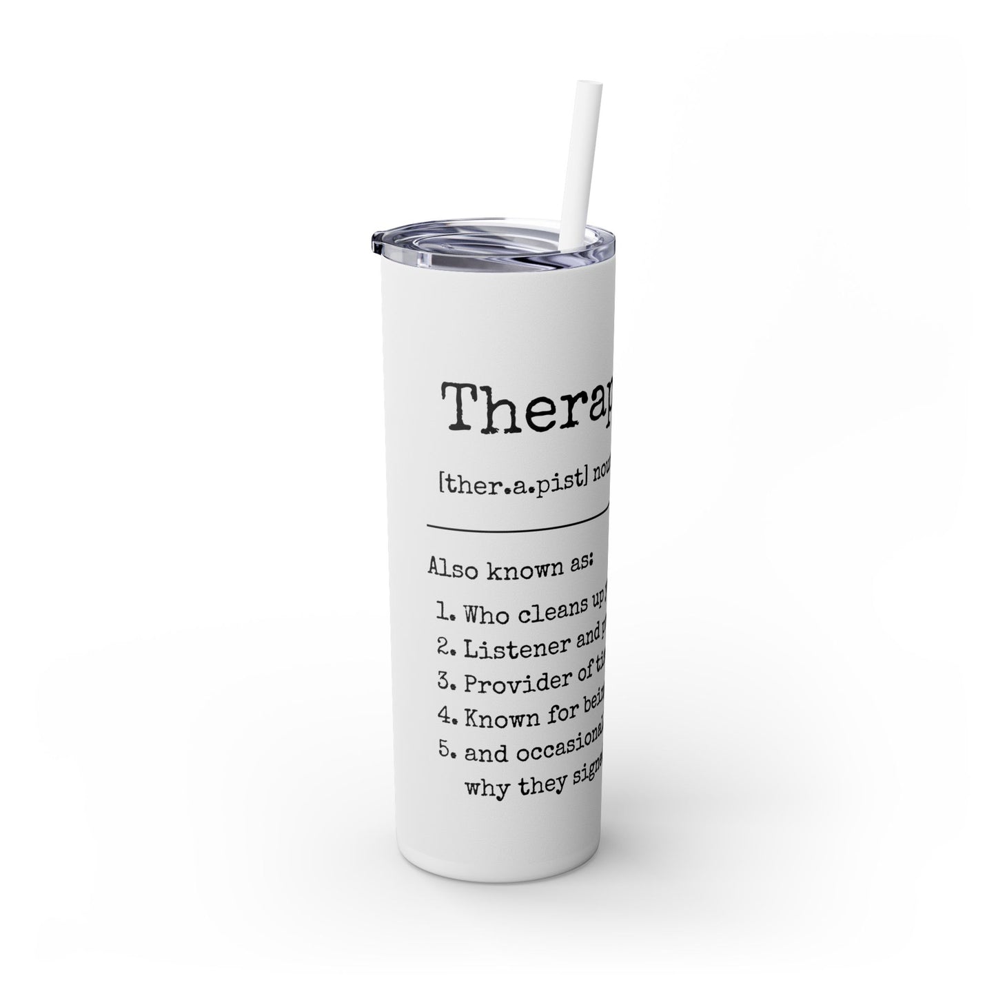 Skinny Tumbler with Straw, 20oz - Therapist
