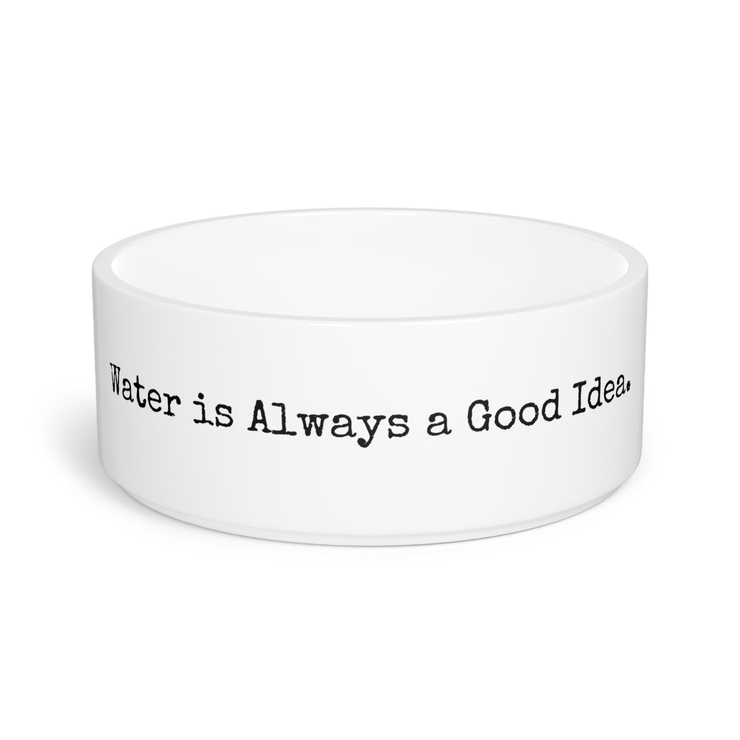 Pet Bowl - Water is Always a Good Idea.