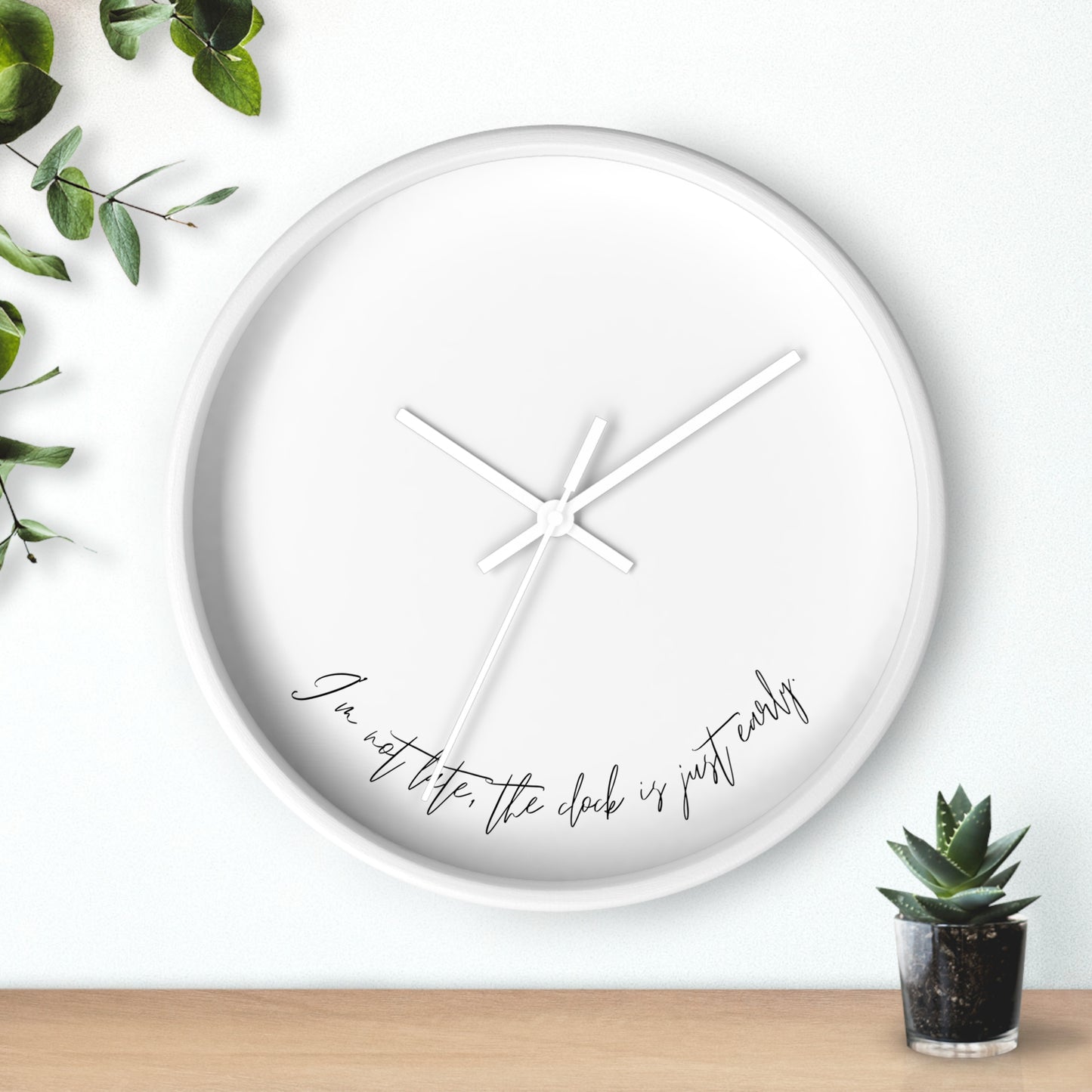 Minimalist Wall Clock - “I’m not late, the clock is just early.“