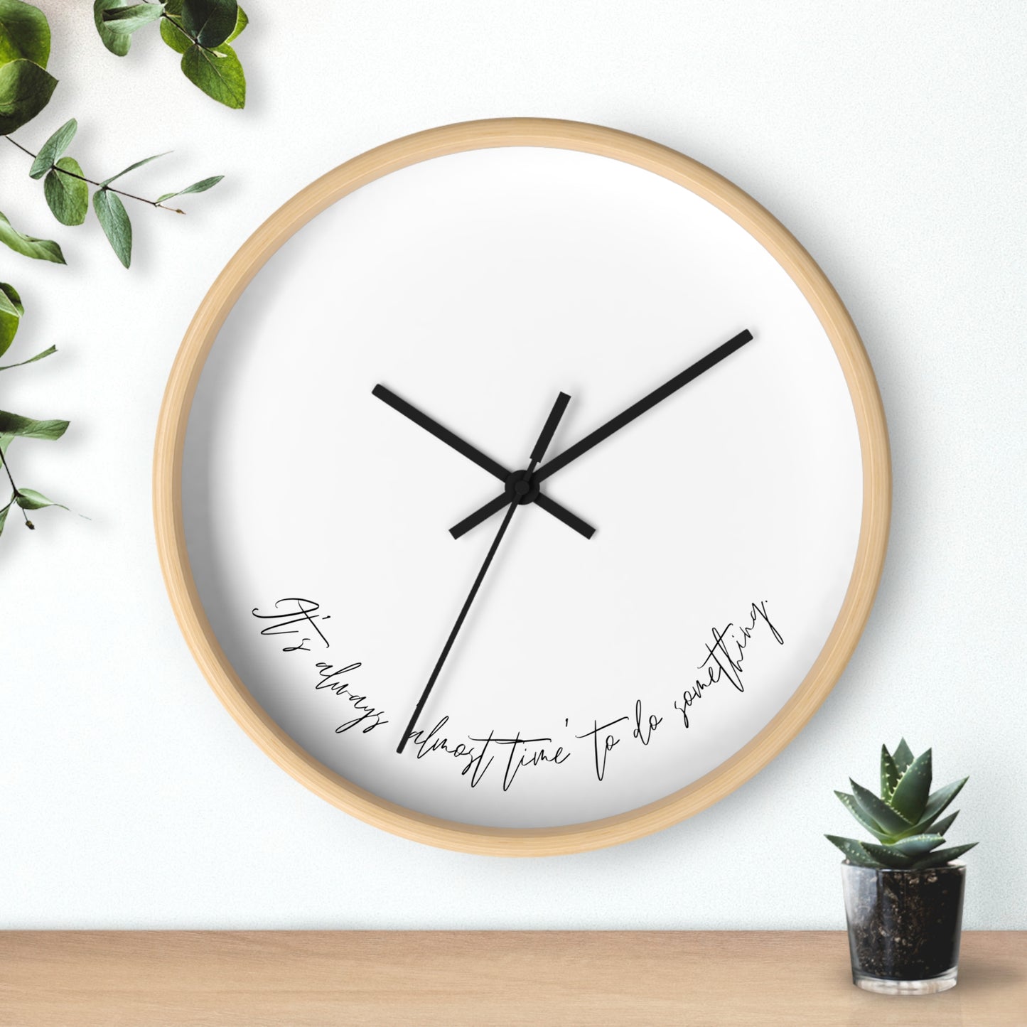 Minimalist Wall Clock - “It’s always ‘almost time’ to do something.“