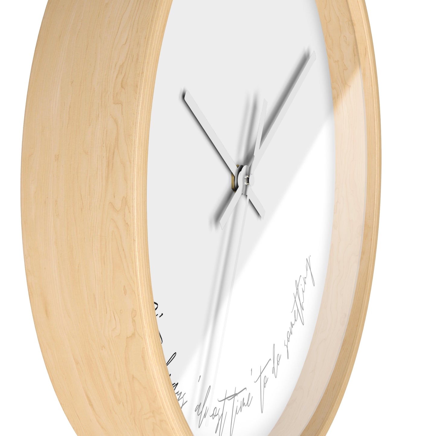 Minimalist Wall Clock - “It’s always ‘almost time’ to do something.“