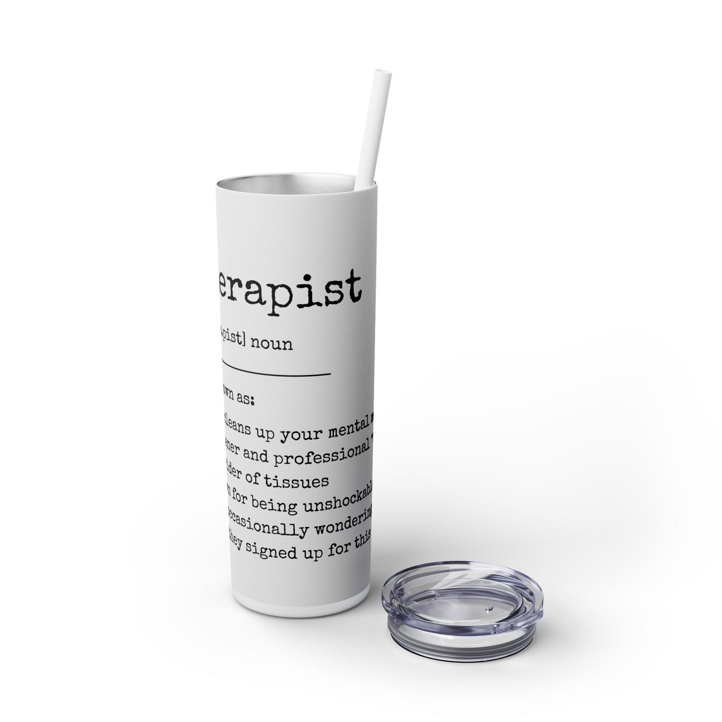 Skinny Tumbler with Straw, 20oz - Therapist