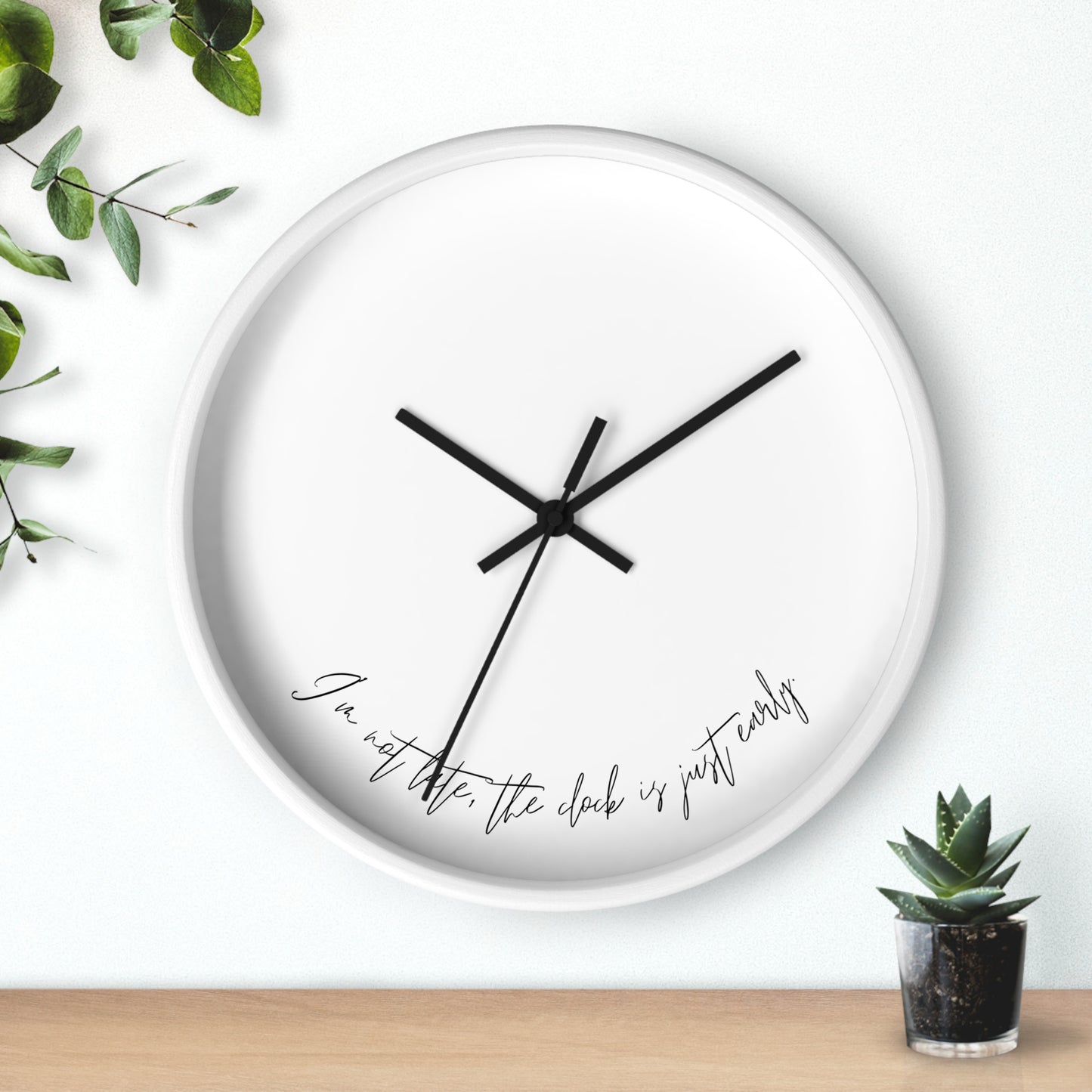 Minimalist Wall Clock - “I’m not late, the clock is just early.“