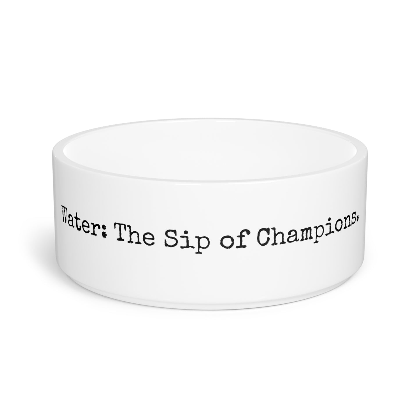 Pet Bowl - Water: The Sip of Champions.