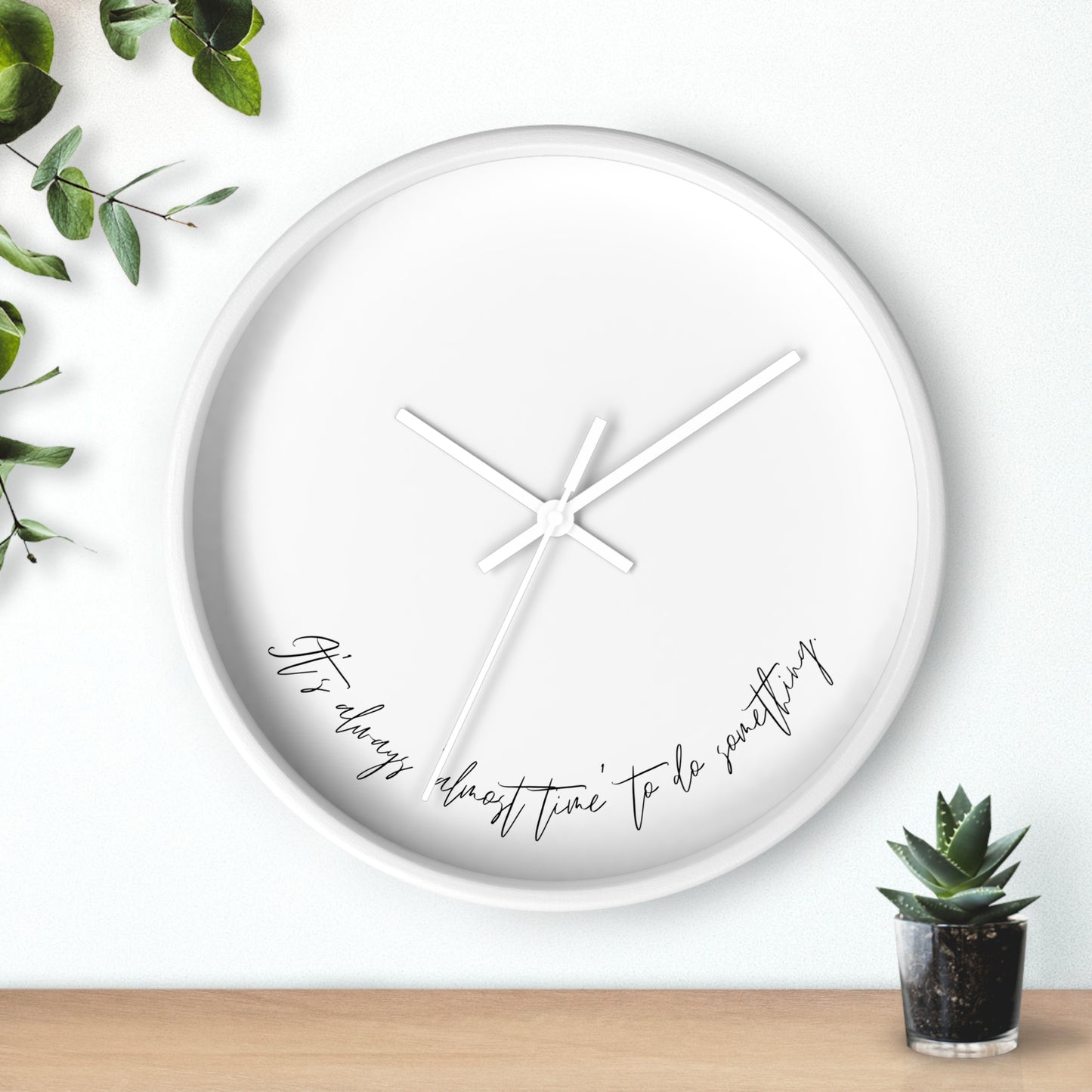 Minimalist Wall Clock - “It’s always ‘almost time’ to do something.“