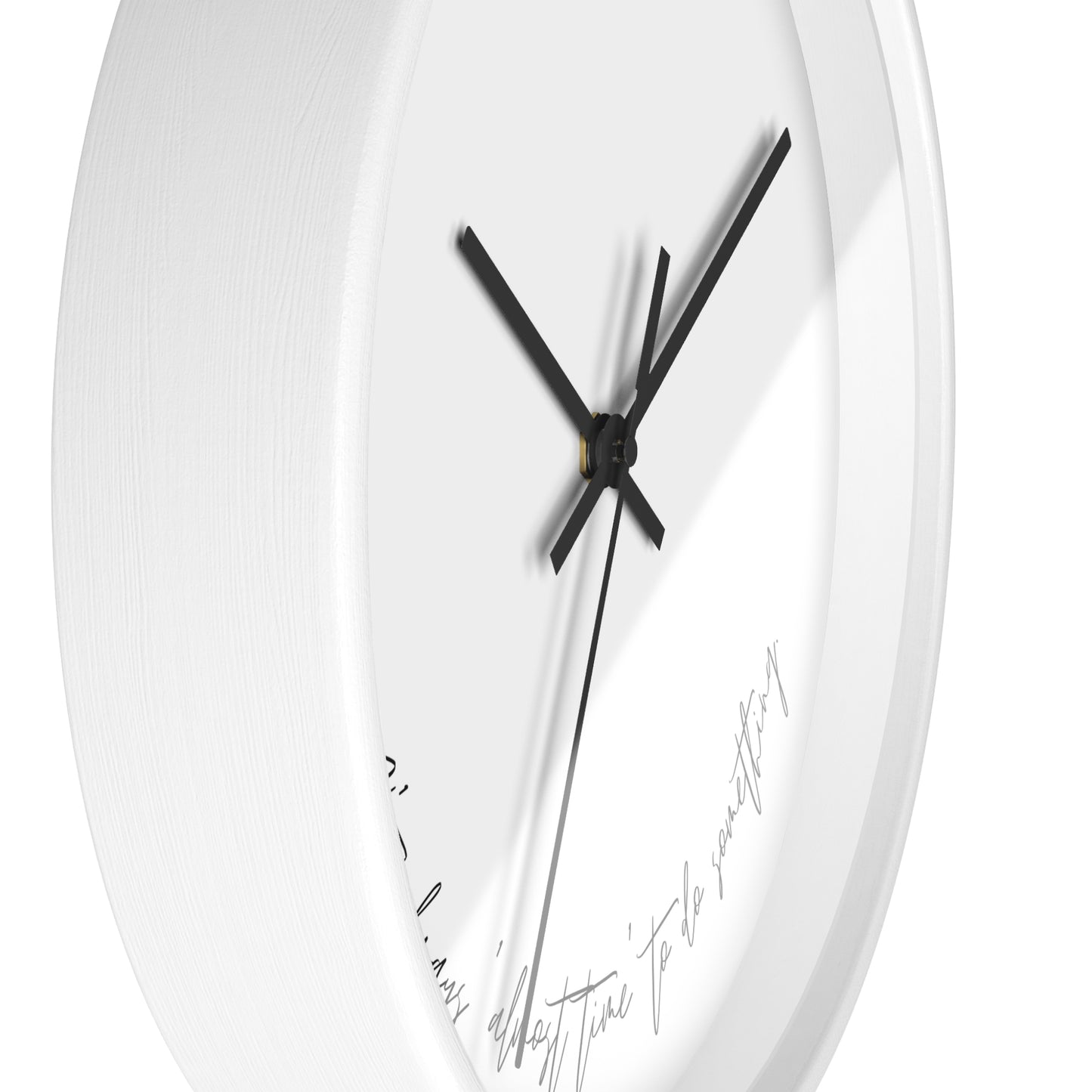 Minimalist Wall Clock - “It’s always ‘almost time’ to do something.“