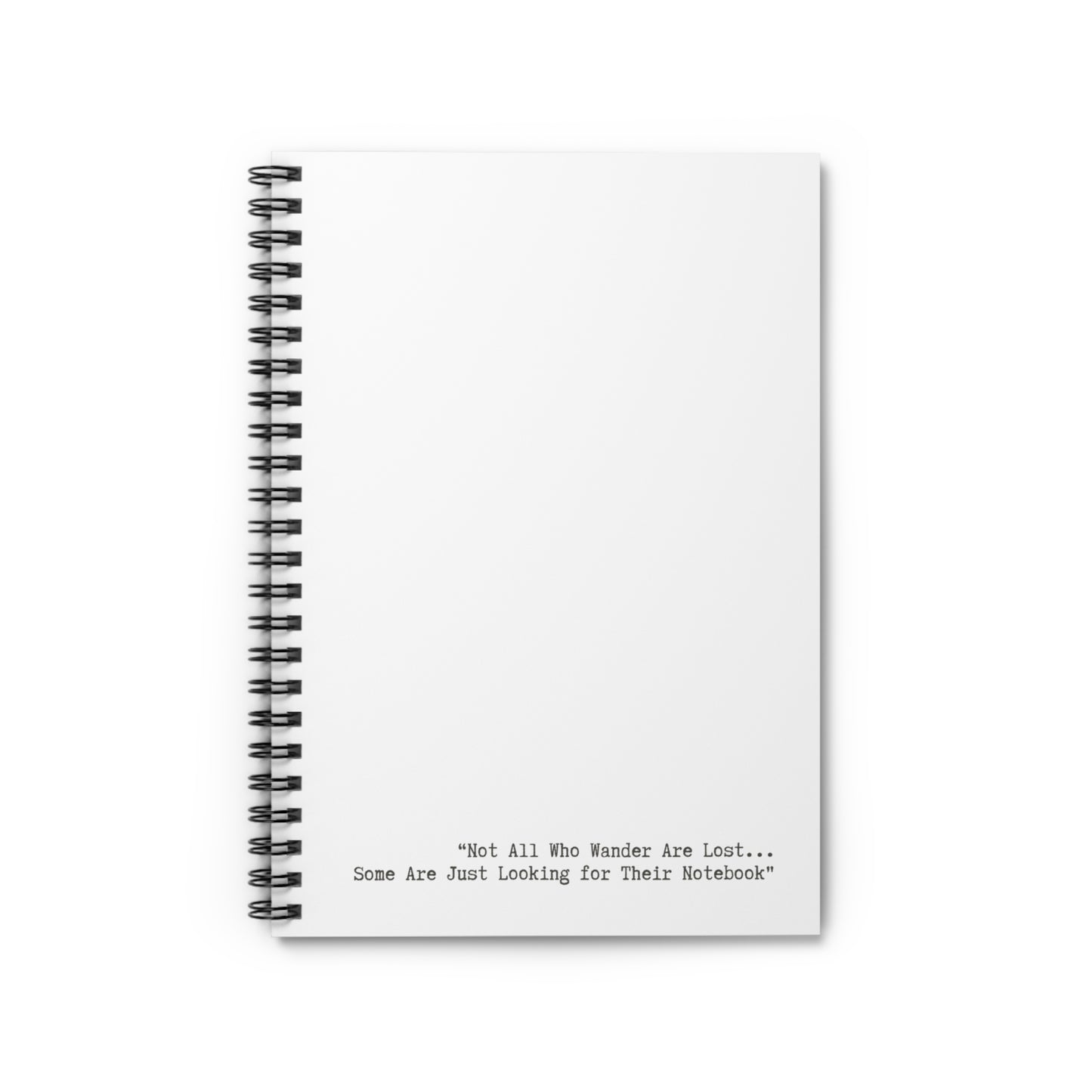 Minimalist Notebook - “Not All Who Wander Are Lost... Some Are Just Looking for Their Notebook”