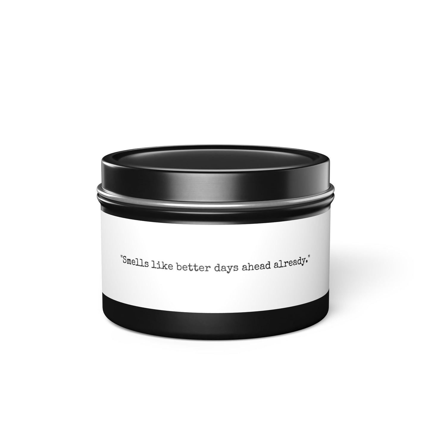 Scented Soy Candle - "Smells like better days ahead already."