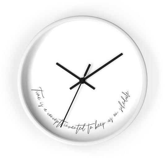 Minimalist Wall Clock - “Time is a concept invented to keep us on schedule.“