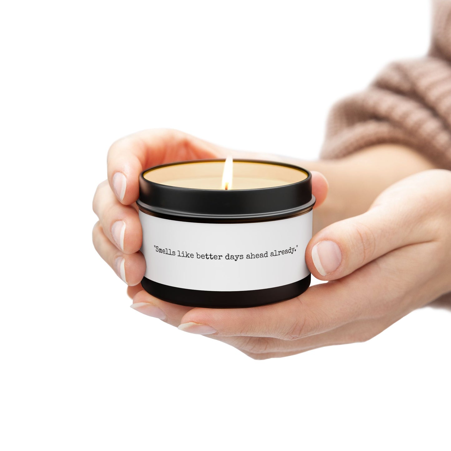 Scented Soy Candle - "Smells like better days ahead already."