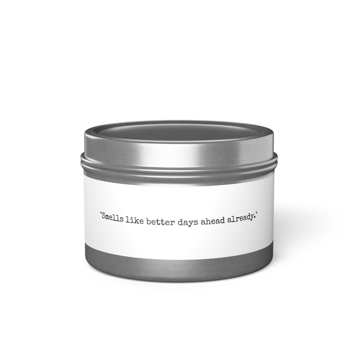 Scented Soy Candle - "Smells like better days ahead already."