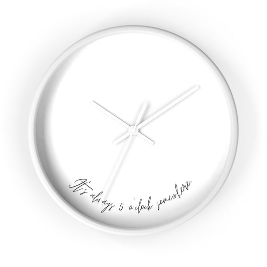 Minimalist Wall Clock - “It's always 5 o'clock somewhere.“