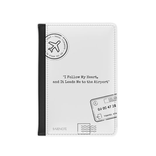 Passport Cover - "I Follow My Heart,  and It Leads Me to the Airport"