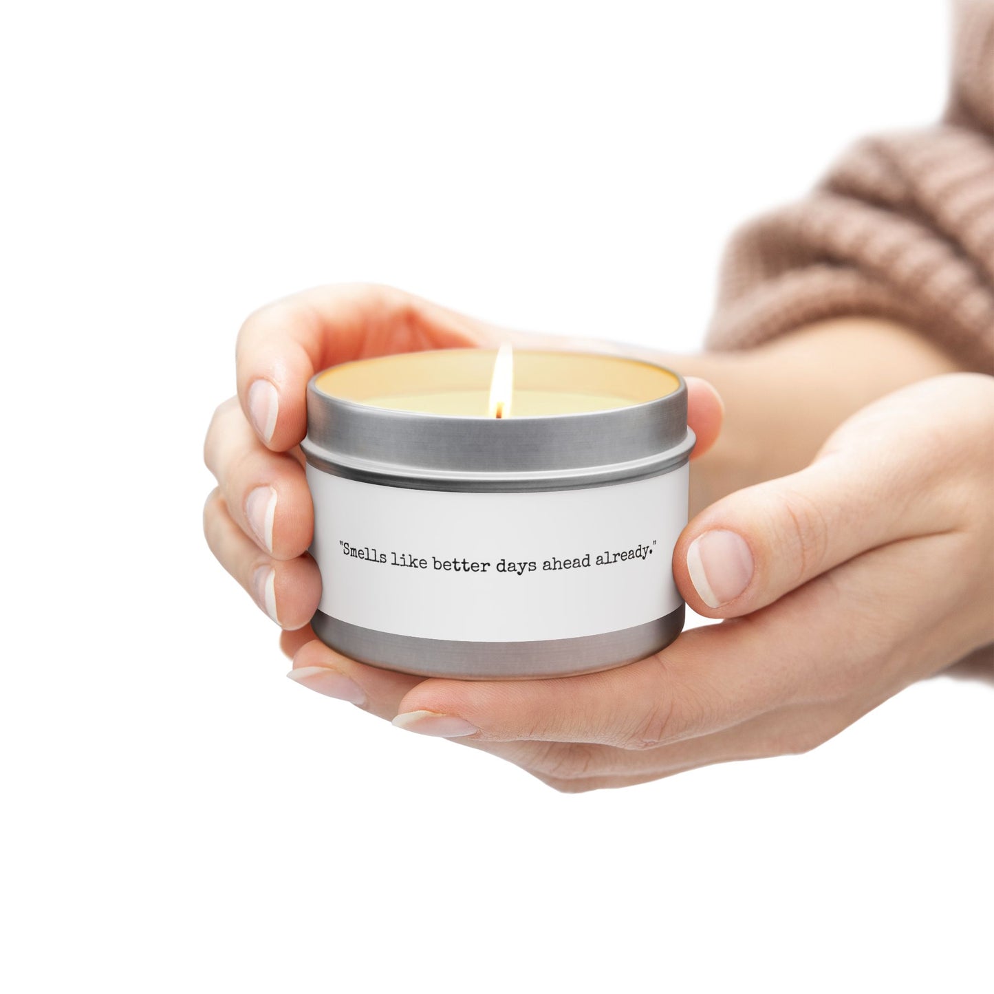 Scented Soy Candle - "Smells like better days ahead already."