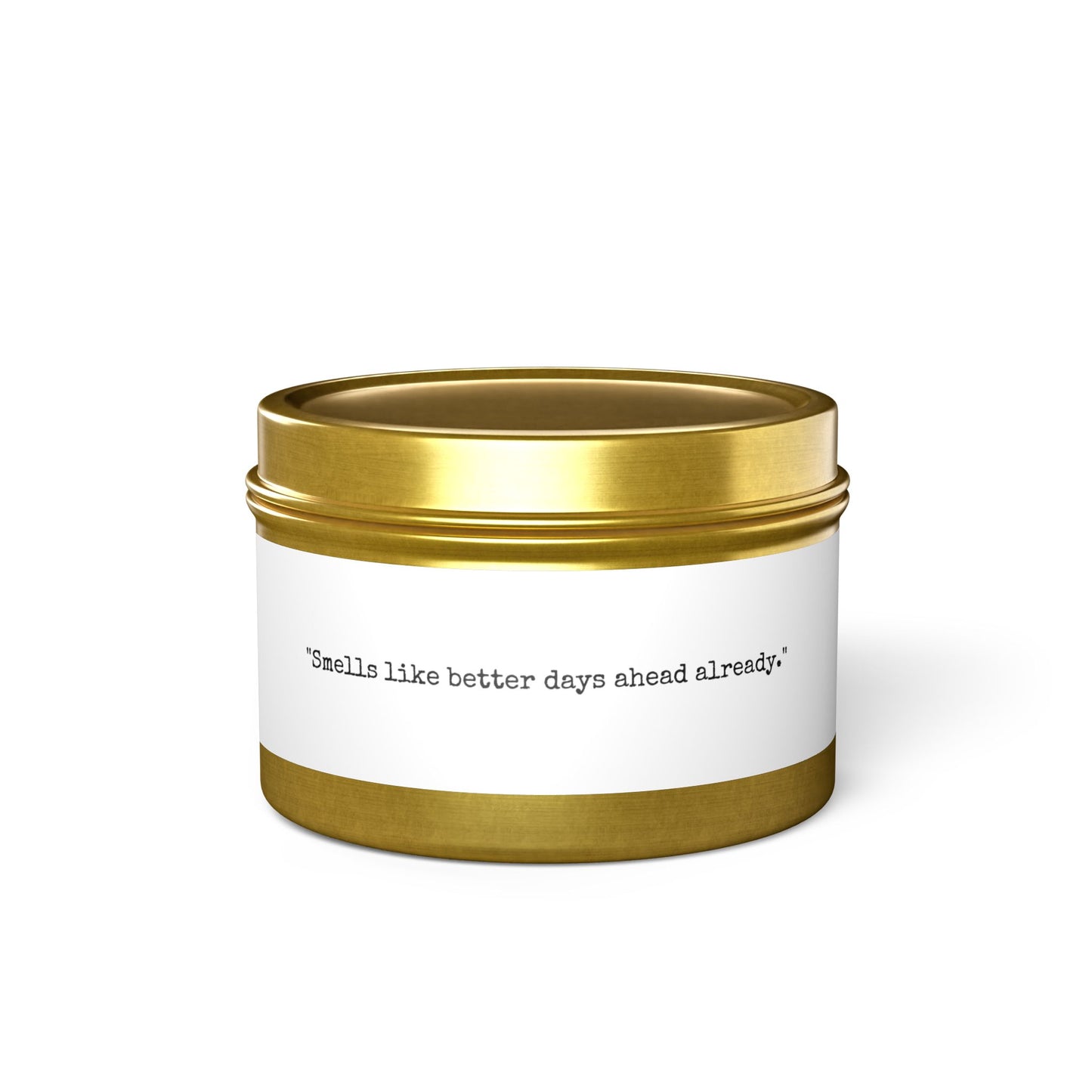 Scented Soy Candle - "Smells like better days ahead already."