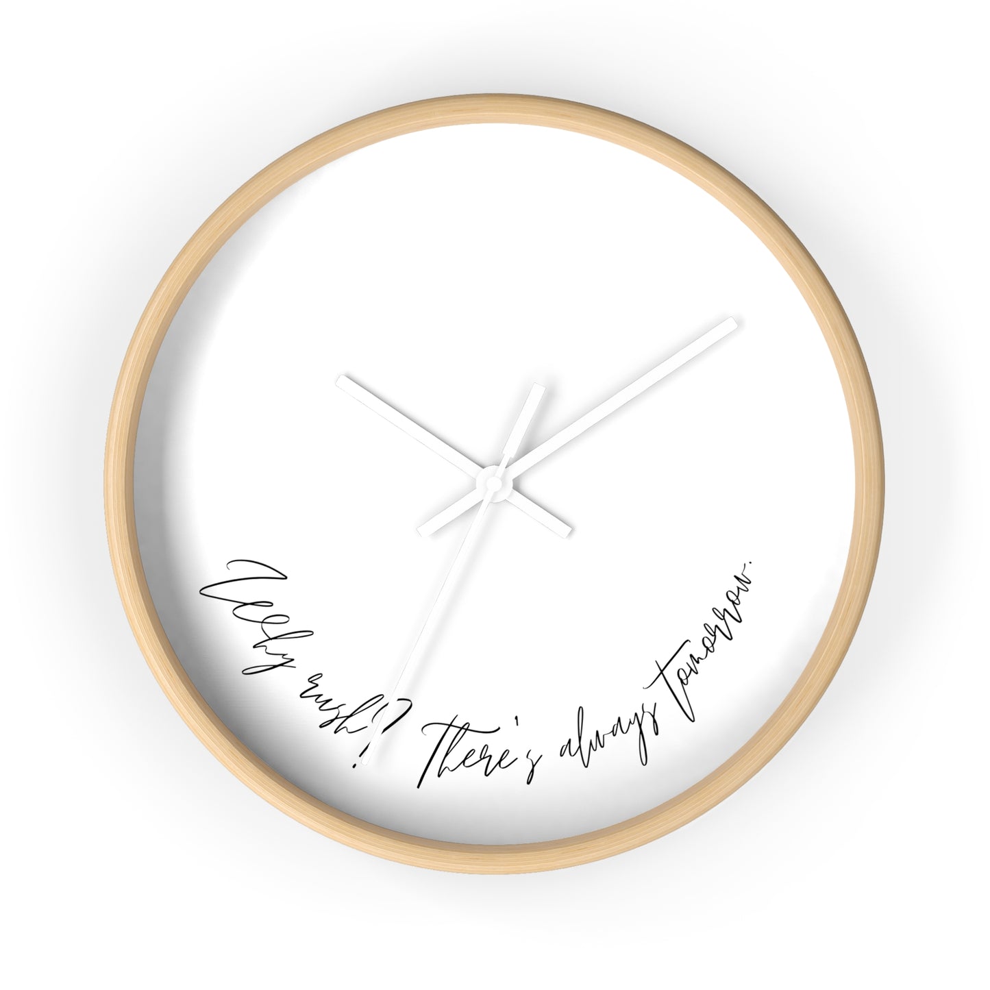 Minimalist Wall Clock - “Why rush? There's always tomorrow.”